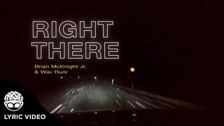 "Right There" - Brian McKnight Jr., Wav Runr [Official Lyric Video]