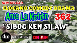 ILOCANO COMEDY DRAMA | SIBOG KEN SILAW | ANIA LA KETDIN 362 | NEW UPLOAD