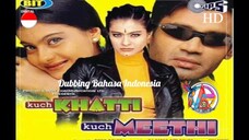 KUCH KHATTI KUCH MEETHI (2001) DUBBING BAHASA INDONESIA KUALITAS HD