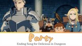 Delicious in Dungeon Ending FULL "Party" by Ryokuoushoku Shakai（Lyrics）