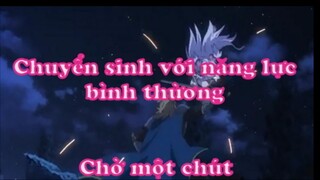 Chuyển sinh với năng lực bình thường 8 - Chờ một chút