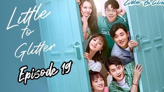 [Litter To Glitter] [ENGLISH SUB ] / Episode 19 / 2021/