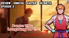 Bangun Tidur Langsung OP!? Review Onmyo kaiten Rebirth Episode 2