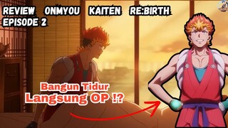 Bangun Tidur Langsung OP!? Review Onmyo kaiten Rebirth Episode 2