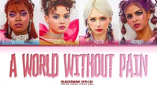 BLACKSWAN A World Without Pain Lyrics (Color Coded Lyrics)