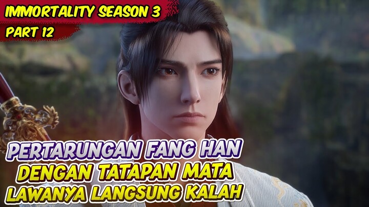 FANG HAN MENGALAHKAN LAWAN DENGAN TATAPAN MATA SAJA | IMMORTALITY | EPS 12