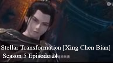 Stellar Transformation [Xing Chen Bian]  Season 5 Episode 24