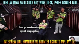 GINI JADINYA KALO SPICY BOY WINSTREAK! INTERVIEW UDIL HOMEBOIS VS BOUNTEE MPL MY S13