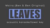 LEAVES Ben&Ben - Moira Version (Acoustic Karaoke Lower Key)