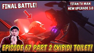 EPISODE BARU 67 PART 2 SKIBIDI TOILET! TITAN TV MAN UPGRADE DATANG MEMBANTU DUO TITAN