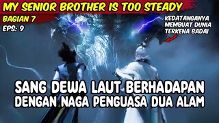 EPISODE 9 MY SENIOR BROHER IS TOO STEADY - DEWA LAUT BERHADAPAN DENGAN NAGA PENGUASA DUA ALAM