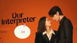 Our Interprter Sub Indo Ep 04