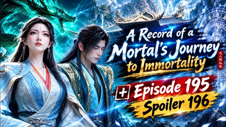 PEMBAHASAN EPISODE 195 + SPOILER 196 PRAT 4 | A Record of a Mortal's Journey to Immortality