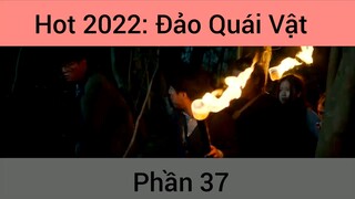 Hot 2022: Phim Đảo Quái Vật #37