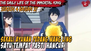 SUNGGUH SIA SIA JIKA INGIN MENGHENTIKAN KEHEBATAN WANG LING - The Daily Life Of The Immortal King 27