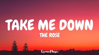 The Rose - Take Me Down (Lyrics)