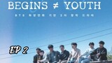 Begins ≠ Youth Episode 2 Eng Sub