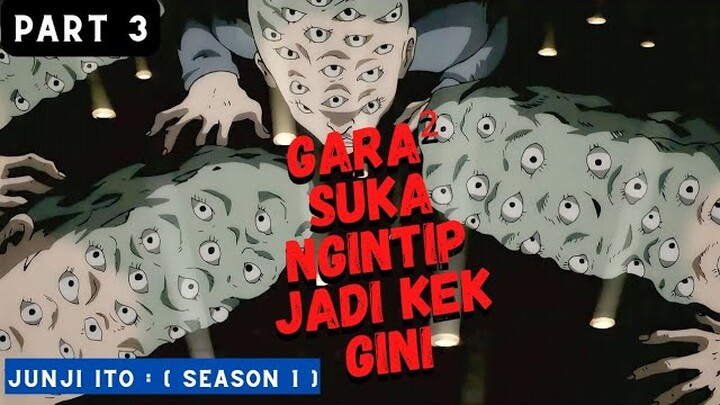 (Part 3) KETIKA DUNIA UDAH GA ADA PRIVASI SAMA SEKALI ‼️ -  Alur Cerita Anime Junji Ito