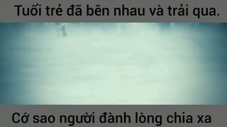 Tuổi trẻ đã bên nhau mà giờ chia xa #schooltime