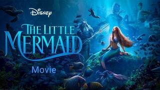 The Little Mermaid (2023) Full Movie | Disney Films