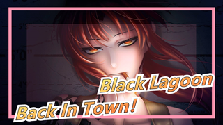 [Black Lagoon/MAD] Back In Town！