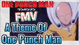 [One Punch Man] FMV | A Theme Of One Punch Man