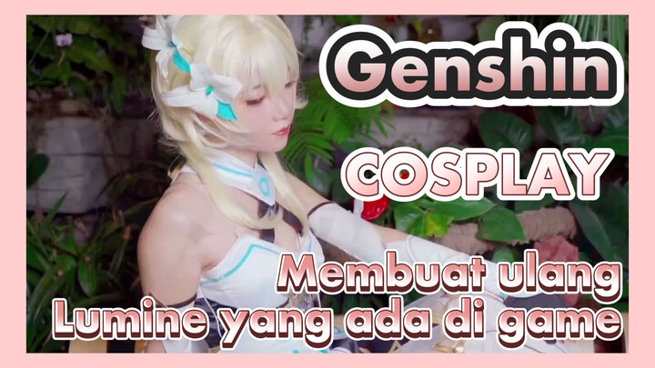 [Genshin, COSPLAY] Membuat ulang Lumine yang ada di game