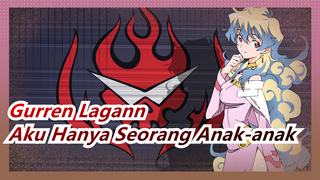 [Tengen Toppa Gurren Lagann] Aku Hanya Seorang Anak Kecil yang Bertubuh Besar