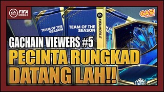 GACHAIN VIEWERS | PECINTA RUNGKAD DATANG LAH! #part5 - FIFA Mobile Indonesia