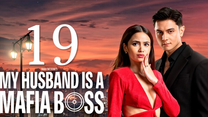 My Husband Is a Mafia BOSS - Episode 19 [Eng Sub]