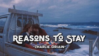 Reasons To Stay - Charlie Oriain (Lyrics & Vietsub)