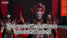 The Legend of Sword Domain Episode 62 [Season 2] Subtitle Indonesia