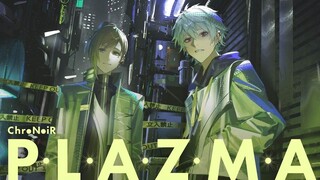 【ChroNoiR】Plazma 【ร้องใหม่/MV ต้นฉบับ】