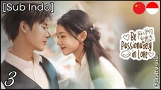 [Sub Indo] Be Passionately in Love – Eps. 03 (2025)