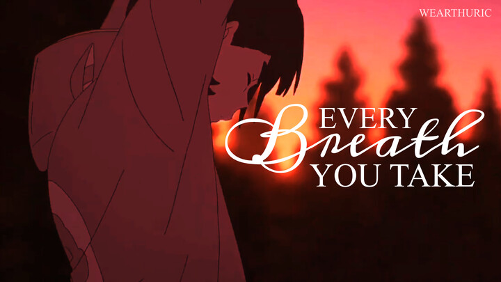 AMV/ASMV ▪︎ EVERY BREATH YOU TAKE