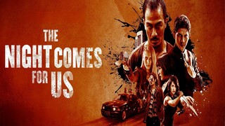 The Night Comes for Us (2018)