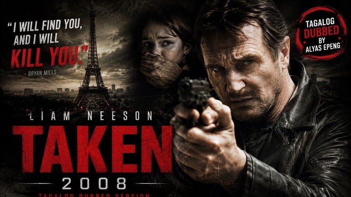 Taken (2008) Tagalog Dubbed (Uncut) 1080p by Alyas Epeng