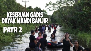 INI LAH KESERUAN GADIS DAYAK KALIMANTAN MANDI BANJIR