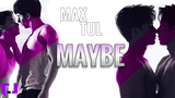 [BL18+] MAX x TUL - MAYBE | FMV