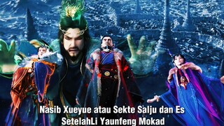 Nasib Xueyue atau Sekte Salju dan Es Setelah Li Yuanfeng Mokad☠️🔥 Renegade Immortal Episode 89