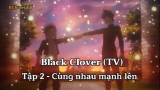 Black Clover (TV) Tập 2 (short cuối) - Cùng nhau mạnh lên