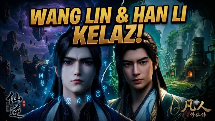 Mantap Donghua  Wang Lin & Han Li Minggu ini Mantep bgt