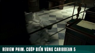 REVIEW PHIM: “ CƯỚP BIỂN VÙNG CARIBBEAN 5 “ ( Phần 54 ) #reviewphimhaynhat