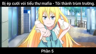 Bị ép cưới vói tiểu thư mafia - Tôi thành trùm trường #5