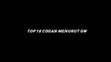 TOP 10 COGAN MENURUT GW