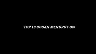 TOP 10 COGAN MENURUT GW