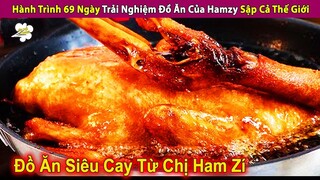 Hành Trình 69 Ngày Trải Nghiệm Đồ Ăn Của Hamzy Sập Cả Thế Giới | Review Con Người Và Cuộc Sống