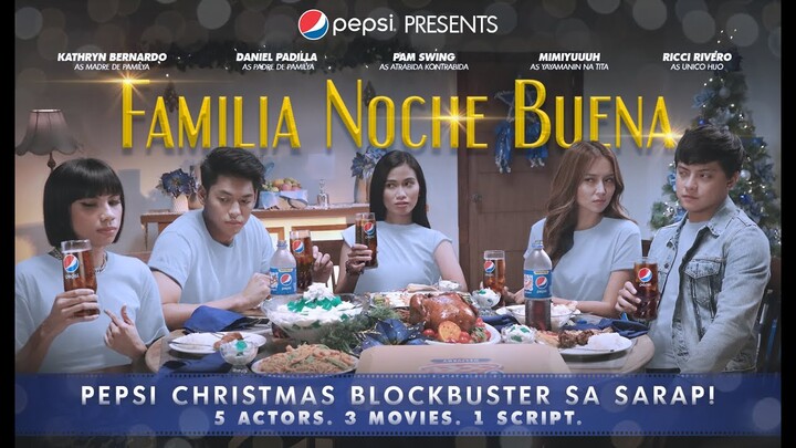 FAMILIA NOCHE BUENA: Pepsi Hit Sa Sarap Blockbuster