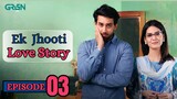 Ek Jhooti Love Story | Episode 03 | Bilal Abbas - Madiha Imam | Green Entertainment
