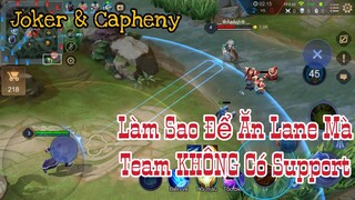 Cầm Joker Làm Sao Để Ăn Lane Capheny Mà Team Không Có Support